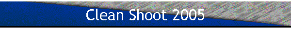Clean Shoot 2005